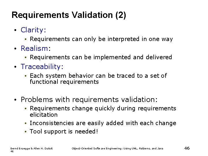 Requirements Validation (2) • Clarity: • Requirements can only be interpreted in one way Requirements Validation (2) • Clarity: • Requirements can only be interpreted in one way
