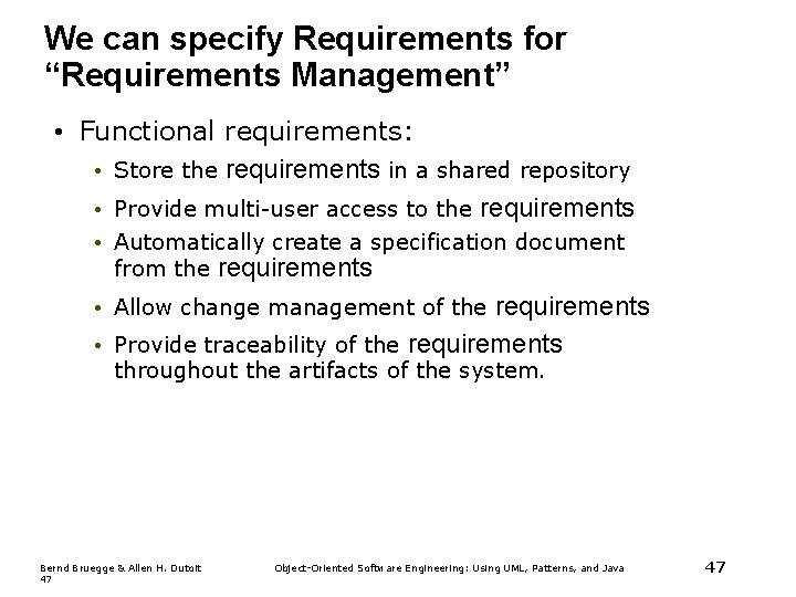 We can specify Requirements for “Requirements Management” • Functional requirements: • Store the requirements We can specify Requirements for “Requirements Management” • Functional requirements: • Store the requirements