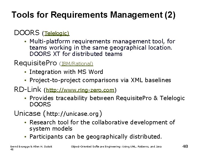 Tools for Requirements Management (2) DOORS (Telelogic) • Multi-platform requirements management tool, for teams Tools for Requirements Management (2) DOORS (Telelogic) • Multi-platform requirements management tool, for teams