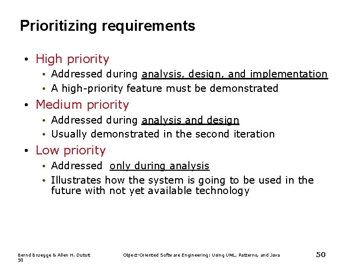 Prioritizing requirements • High priority • Addressed during analysis, design, and implementation • A Prioritizing requirements • High priority • Addressed during analysis, design, and implementation • A