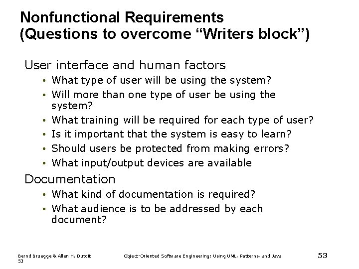 Nonfunctional Requirements (Questions to overcome “Writers block”) User interface and human factors • What Nonfunctional Requirements (Questions to overcome “Writers block”) User interface and human factors • What