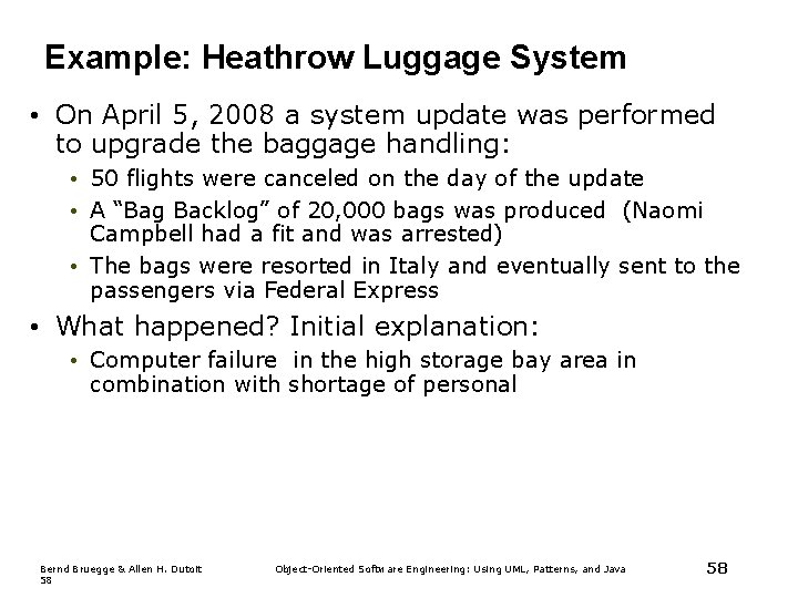 Example: Heathrow Luggage System • On April 5, 2008 a system update was performed Example: Heathrow Luggage System • On April 5, 2008 a system update was performed