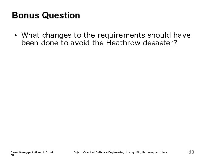 Bonus Question • What changes to the requirements should have been done to avoid Bonus Question • What changes to the requirements should have been done to avoid