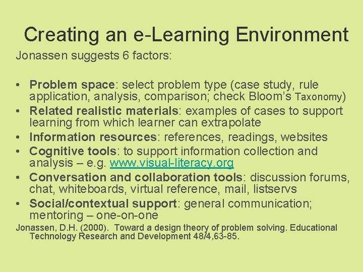 Creating an e-Learning Environment Jonassen suggests 6 factors: • Problem space: select problem type