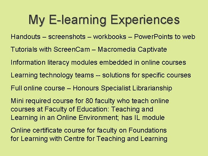 My E-learning Experiences Handouts – screenshots – workbooks – Power. Points to web Tutorials