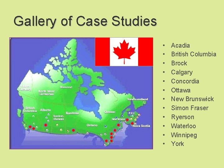 Gallery of Case Studies • • • Acadia British Columbia Brock Calgary Concordia Ottawa