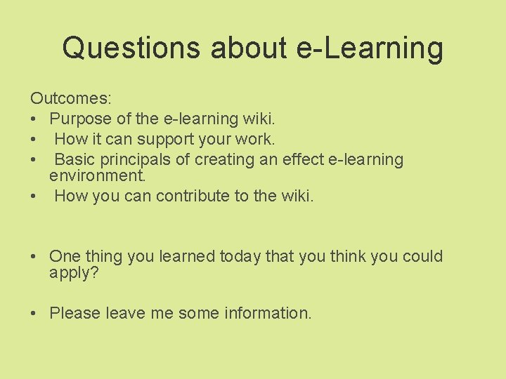 Questions about e-Learning Outcomes: • Purpose of the e-learning wiki. • How it can