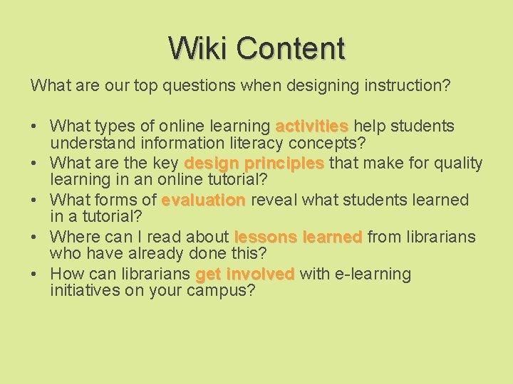 Wiki Content What are our top questions when designing instruction? • What types of