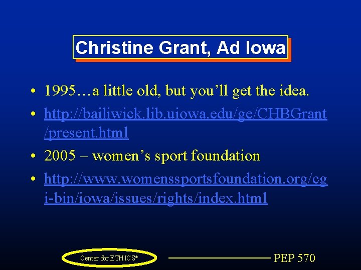Christine Grant, Ad Iowa • 1995…a little old, but you’ll get the idea. •