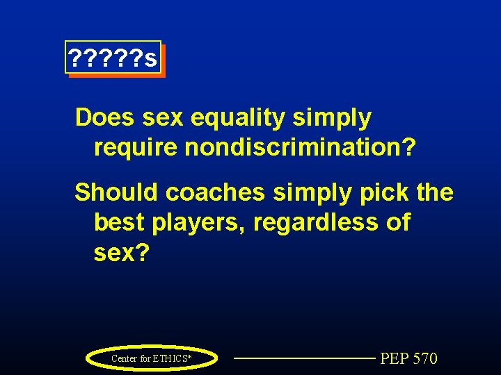 ? ? ? s Does sex equality simply require nondiscrimination? Should coaches simply pick