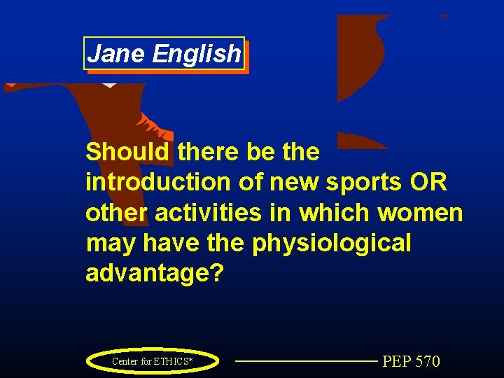 Jane English Should there be the introduction of new sports OR other activities in