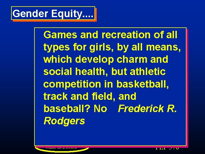 Gender Equity. . Games and recreation of all types for girls, by all means,