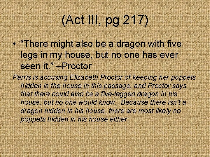 (Act III, pg 217) • “There might also be a dragon with five legs