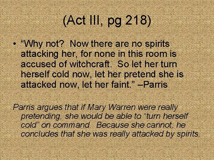 (Act III, pg 218) • “Why not? Now there are no spirits attacking her,