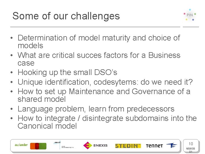 Some of our challenges PIN • Determination of model maturity and choice of models