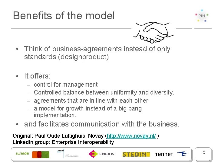 Benefits of the model PIN • Think of business-agreements instead of only standards (designproduct)