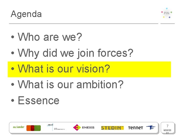 Agenda PIN • Who are we? • Why did we join forces? • What