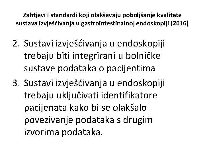 Zahtjevi i standardi koji olakšavaju poboljšanje kvalitete sustava izvješćivanja u gastrointestinalnoj endoskopiji (2016) 2.