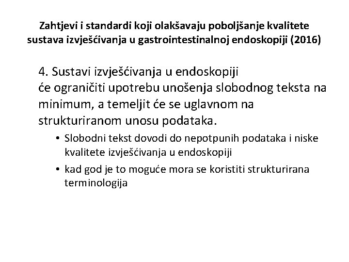 Zahtjevi i standardi koji olakšavaju poboljšanje kvalitete sustava izvješćivanja u gastrointestinalnoj endoskopiji (2016) 4.