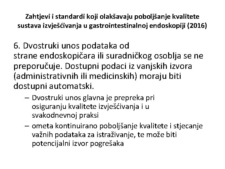 Zahtjevi i standardi koji olakšavaju poboljšanje kvalitete sustava izvješćivanja u gastrointestinalnoj endoskopiji (2016) 6.