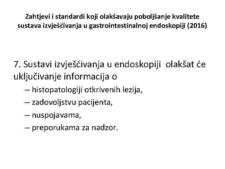 Zahtjevi i standardi koji olakšavaju poboljšanje kvalitete sustava izvješćivanja u gastrointestinalnoj endoskopiji (2016) 7.