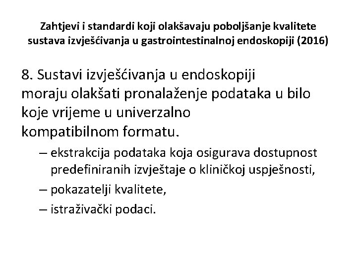 Zahtjevi i standardi koji olakšavaju poboljšanje kvalitete sustava izvješćivanja u gastrointestinalnoj endoskopiji (2016) 8.