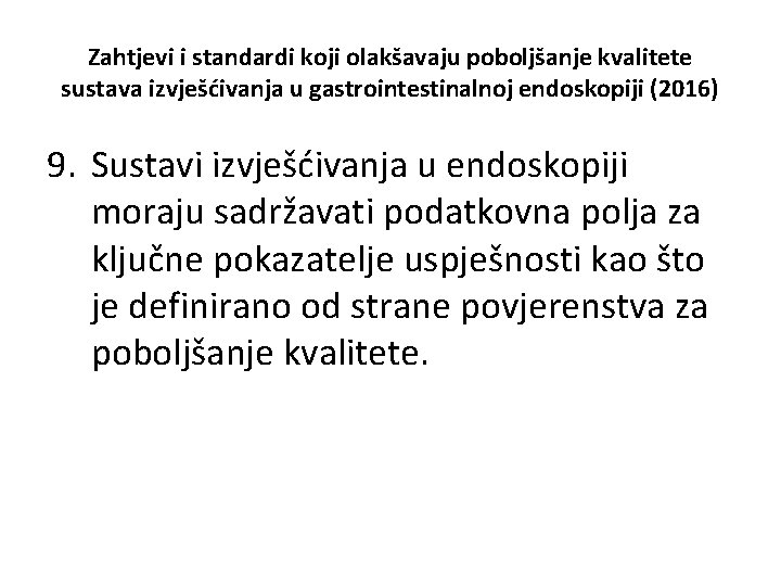 Zahtjevi i standardi koji olakšavaju poboljšanje kvalitete sustava izvješćivanja u gastrointestinalnoj endoskopiji (2016) 9.