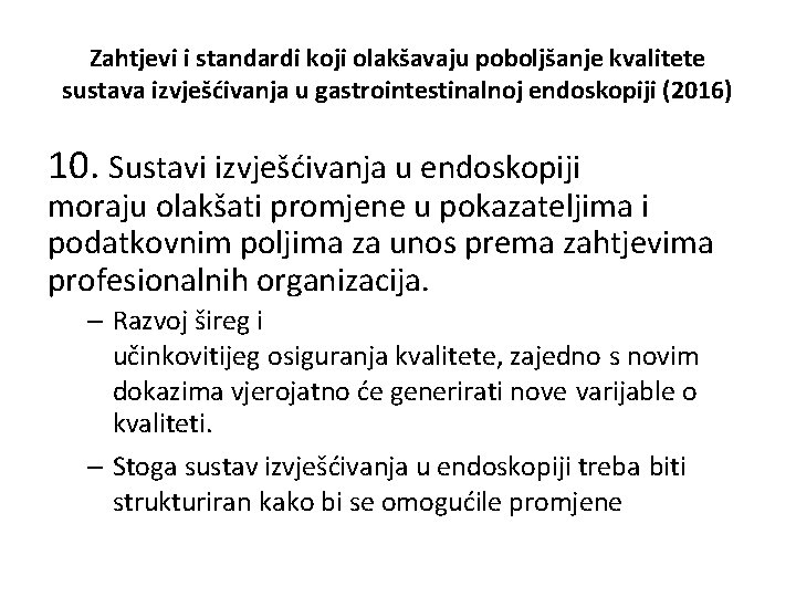 Zahtjevi i standardi koji olakšavaju poboljšanje kvalitete sustava izvješćivanja u gastrointestinalnoj endoskopiji (2016) 10.