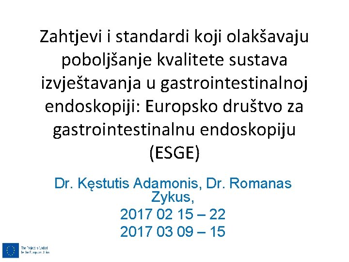 Zahtjevi i standardi koji olakšavaju poboljšanje kvalitete sustava izvještavanja u gastrointestinalnoj endoskopiji: Europsko društvo