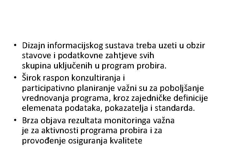  • Dizajn informacijskog sustava treba uzeti u obzir stavove i podatkovne zahtjeve svih