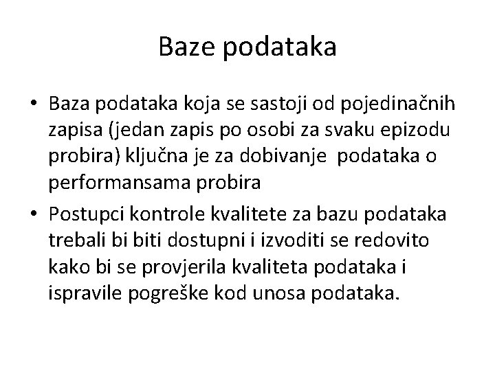 Baze podataka • Baza podataka koja se sastoji od pojedinačnih zapisa (jedan zapis po