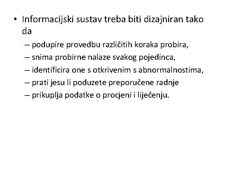  • Informacijski sustav treba biti dizajniran tako da – podupire provedbu različitih koraka