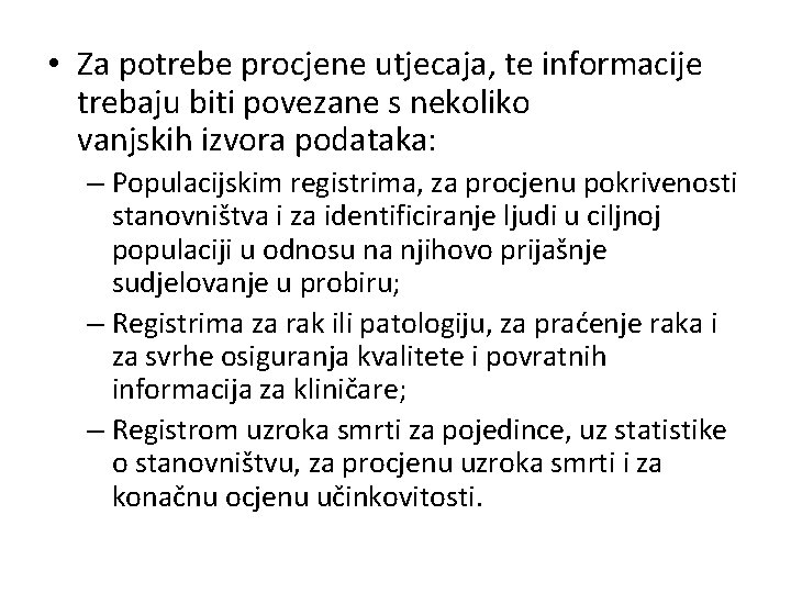  • Za potrebe procjene utjecaja, te informacije trebaju biti povezane s nekoliko vanjskih