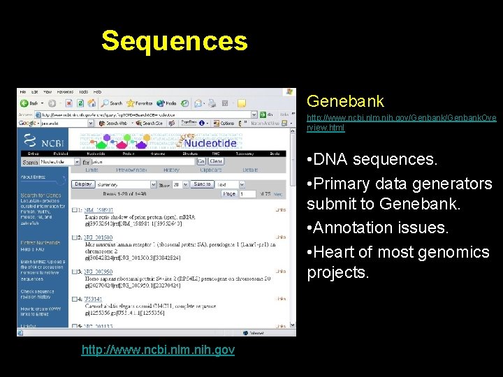 Sequences Genebank http: //www. ncbi. nlm. nih. gov/Genbank. Ove rview. html • DNA sequences.