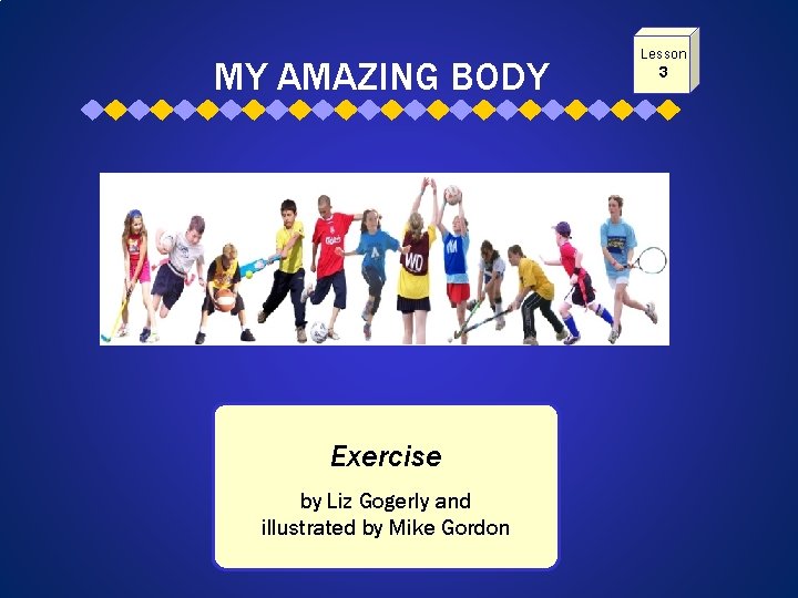 MY AMAZING BODY Exercise by Liz Gogerly and illustrated by Mike Gordon Lesson 3