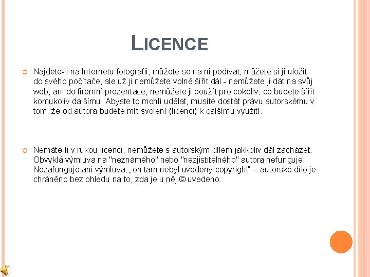 LICENCE Najdete-li na Internetu fotografii, můžete se na ni podívat, můžete si ji uložit