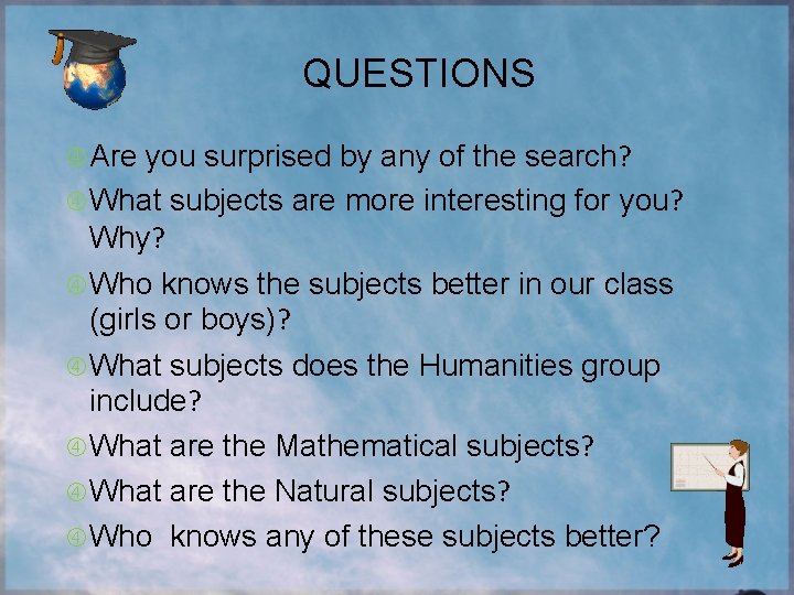 QUESTIONS Are you surprised by any of the search? What subjects are more interesting