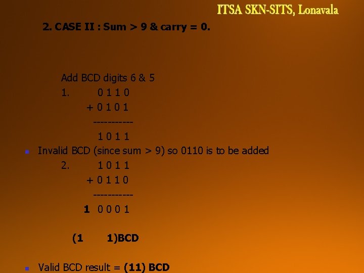 2. CASE II : Sum > 9 & carry = 0. n Add BCD 2. CASE II : Sum > 9 & carry = 0. n Add BCD