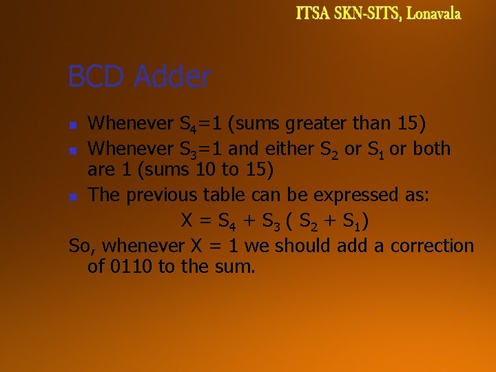 BCD Adder Whenever S 4=1 (sums greater than 15) n Whenever S 3=1 and BCD Adder Whenever S 4=1 (sums greater than 15) n Whenever S 3=1 and