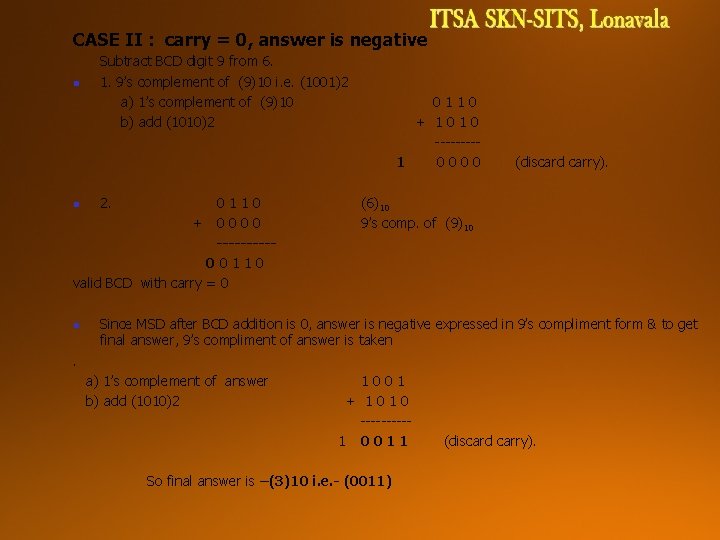 CASE II : carry = 0, answer is negative n Subtract BCD digit 9 CASE II : carry = 0, answer is negative n Subtract BCD digit 9