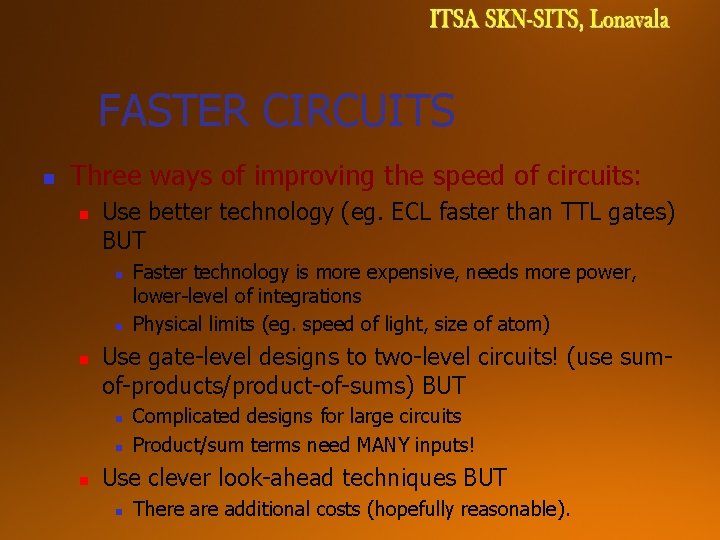 FASTER CIRCUITS n Three ways of improving the speed of circuits: n Use better FASTER CIRCUITS n Three ways of improving the speed of circuits: n Use better