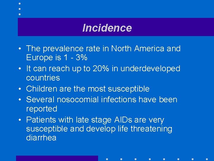 Incidence • The prevalence rate in North America and Europe is 1 - 3%