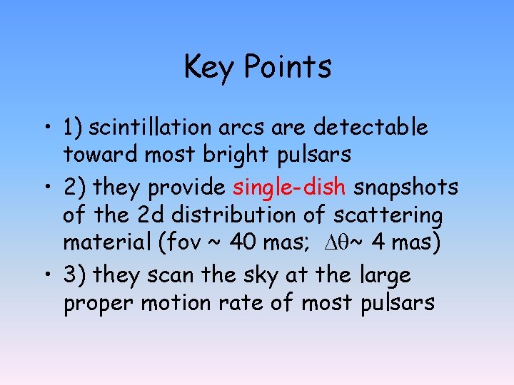Key Points • 1) scintillation arcs are detectable toward most bright pulsars • 2)