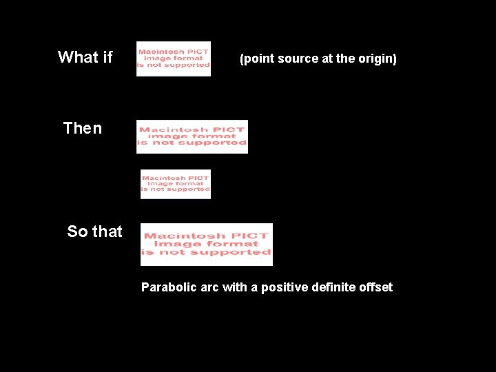 What if Fringe frequencies (point source at the origin) Then So that Veff Parabolic