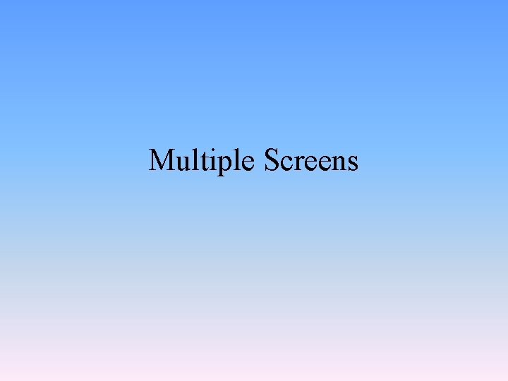 Multiple Screens 