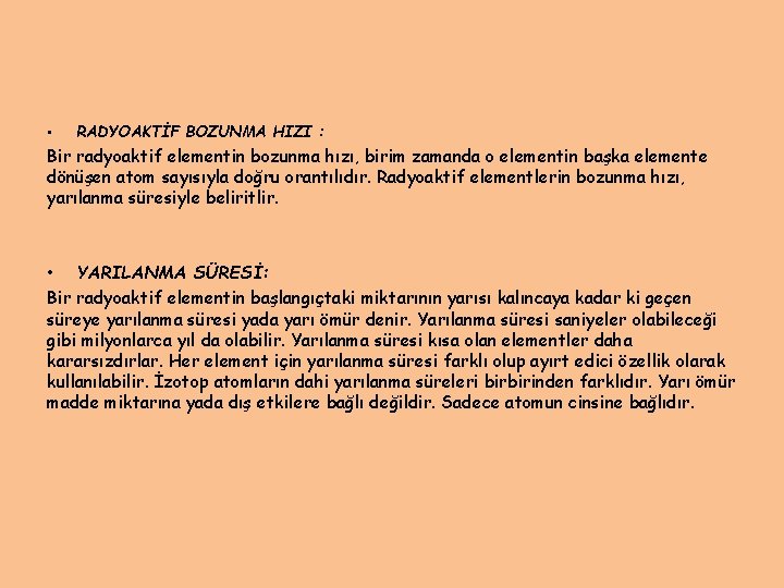  • RADYOAKTİF BOZUNMA HIZI : Bir radyoaktif elementin bozunma hızı, birim zamanda o