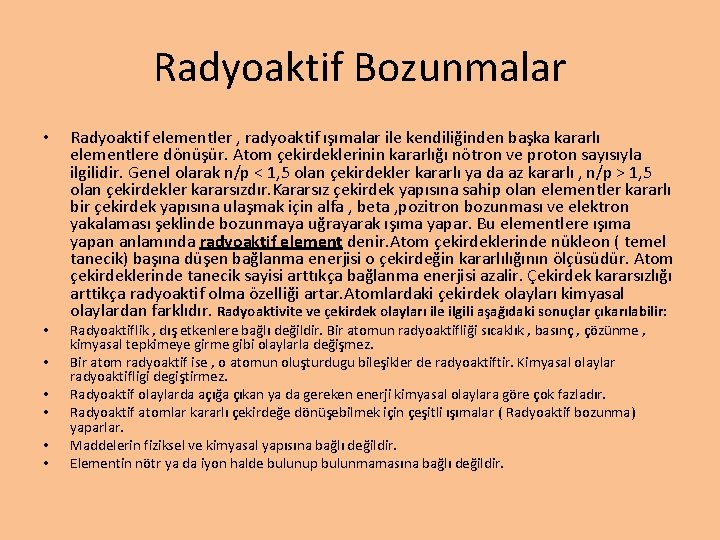 Radyoaktif Bozunmalar • • Radyoaktif elementler , radyoaktif ışımalar ile kendiliğinden başka kararlı elementlere