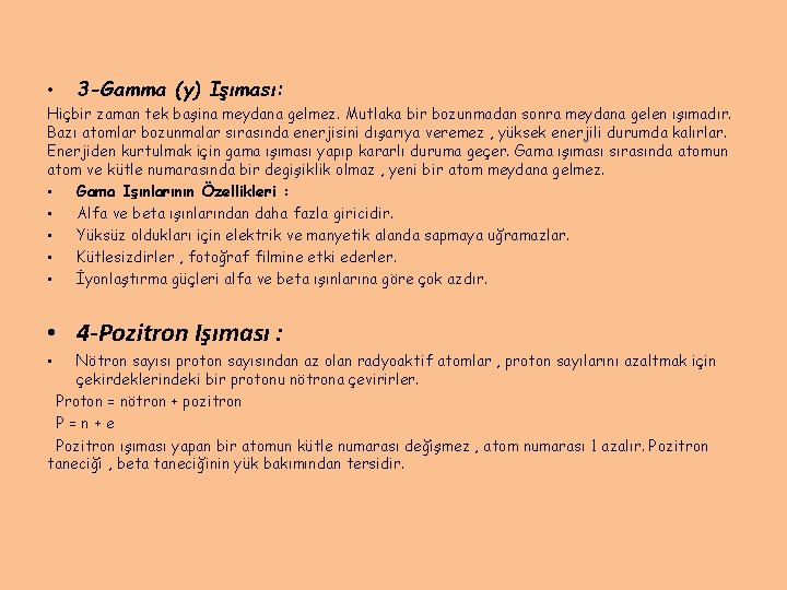  • 3 -Gamma (γ) Işıması: Hiçbir zaman tek başina meydana gelmez. Mutlaka bir