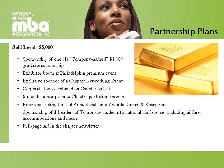 Partnership Plans Gold Level - $5, 000 • Sponsorship of one (1) “Company-named” $1,