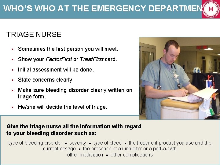 WHO’S WHO AT THE EMERGENCY DEPARTMENT TRIAGE NURSE § Sometimes the first person you